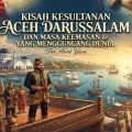 Kesultanan Aceh Darussalam, Jejak Kejayaan di Selat Malaka